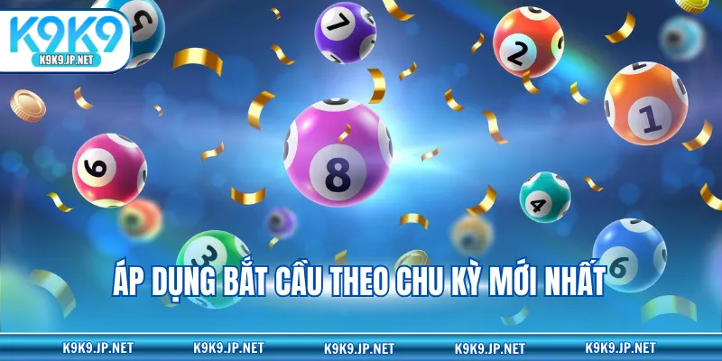 Áp dụng bắt cầu theo chu kỳ mới nhất