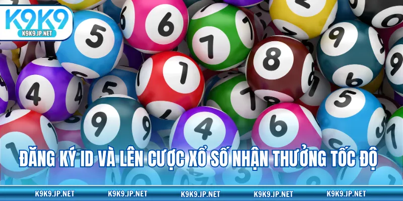 Đăng ký ID và lên cược xổ số nhận thưởng tốc độ