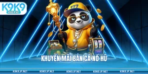 Khuyến mãi bắn cá nổ hũ