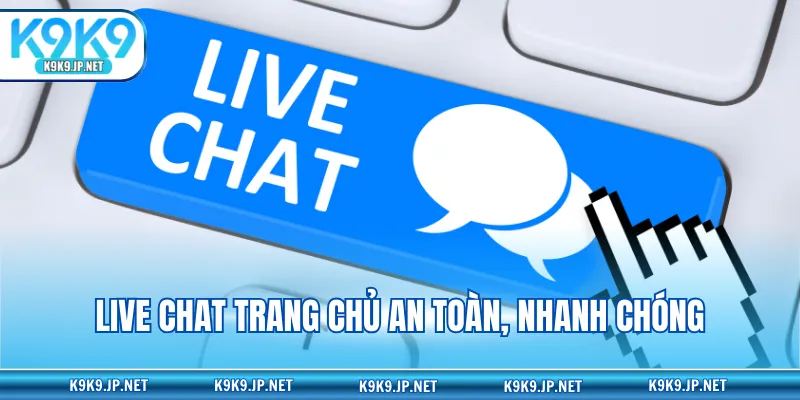 Live chat trang chủ an toàn, nhanh chóng