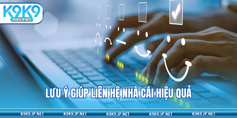 Lưu ý giúp liên hệ nhà cái hiệu quả
