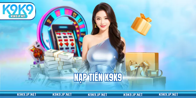 nạp tiền K9K9