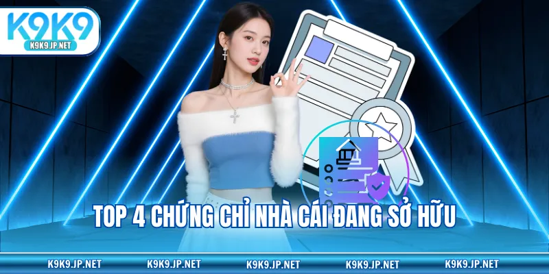 Top 4 chứng chỉ nhà cái đang sở hữu