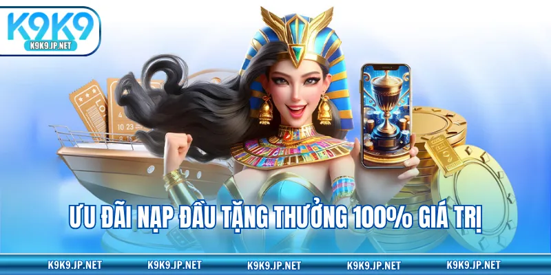 Ưu đãi nạp đầu tặng thưởng 100% giá trị